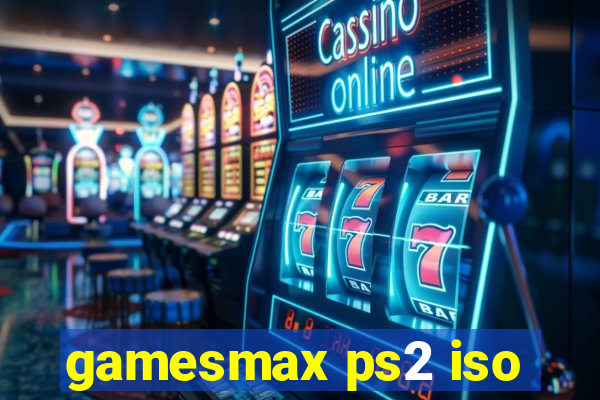 gamesmax ps2 iso